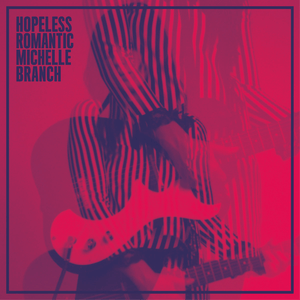 Album Review: Michelle Branch – ‘Hopeless&nbsp;Romantic’